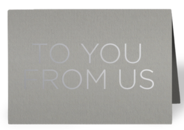 To You From Us Gift Card Enclosure:       Pre-Printed